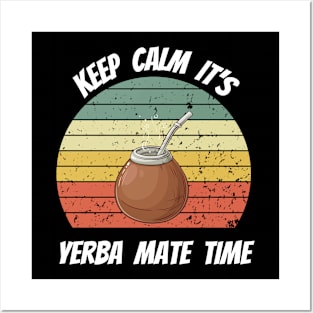 Keep Calm It's Yerba Mate Time Posters and Art